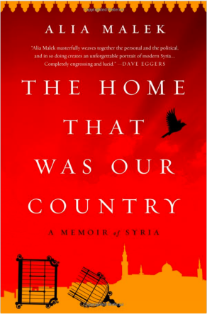 The Home that Was our Country, A Memoir of Syria, by Alia Malek